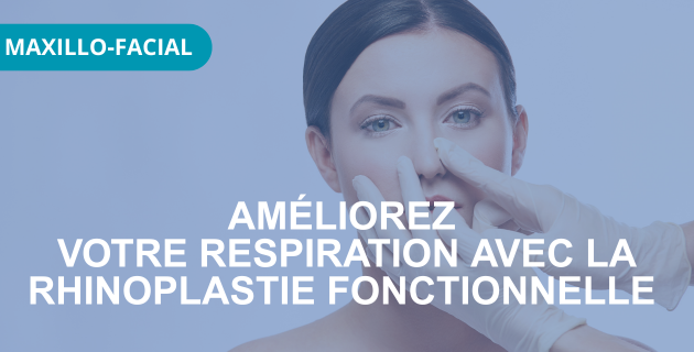 Améliorez votre respiration avec la rhinoplastie fonctionnelle à l'IMM